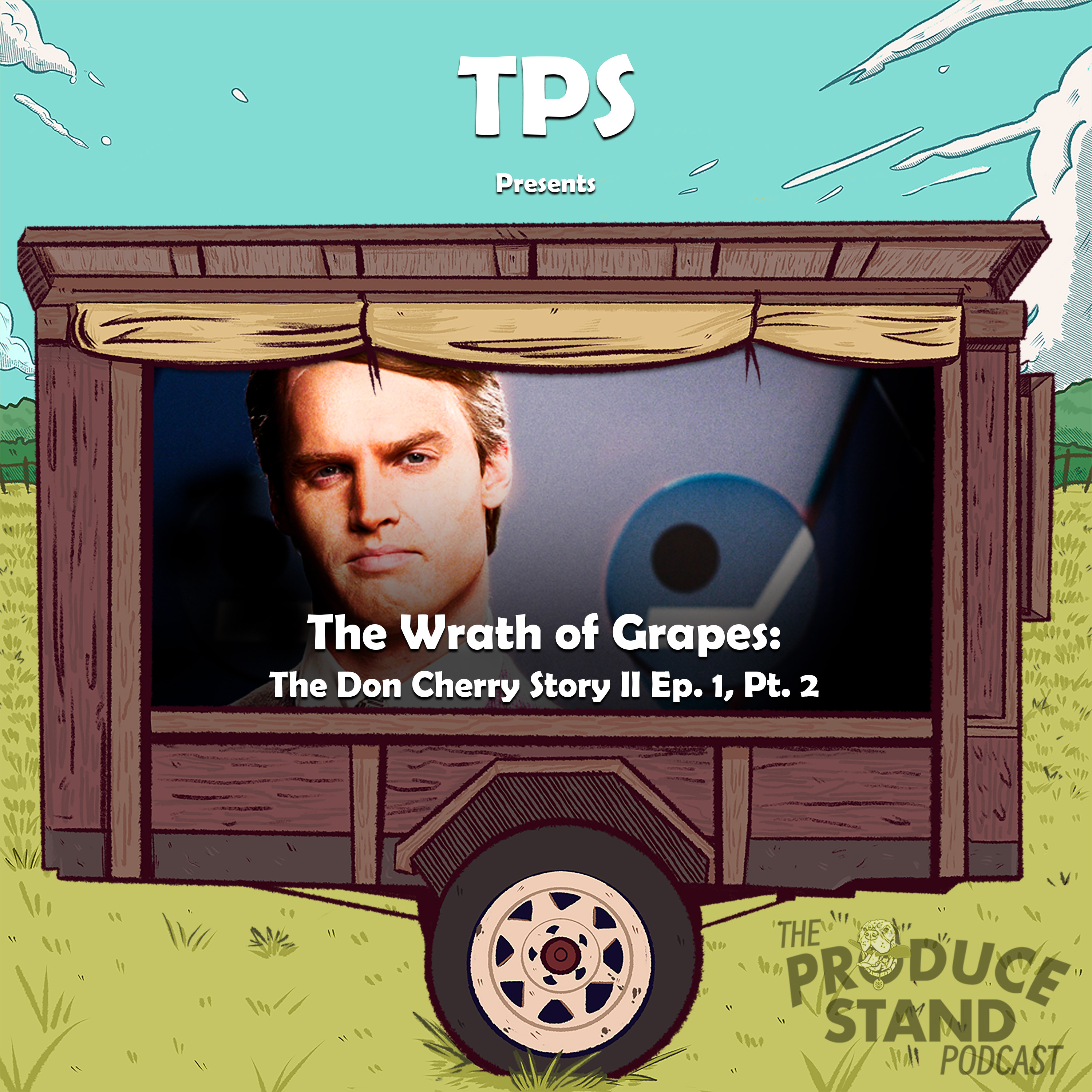 TPS318: The Wrath of Grapes: The Don Cherry Story, Episode 1, Part 2