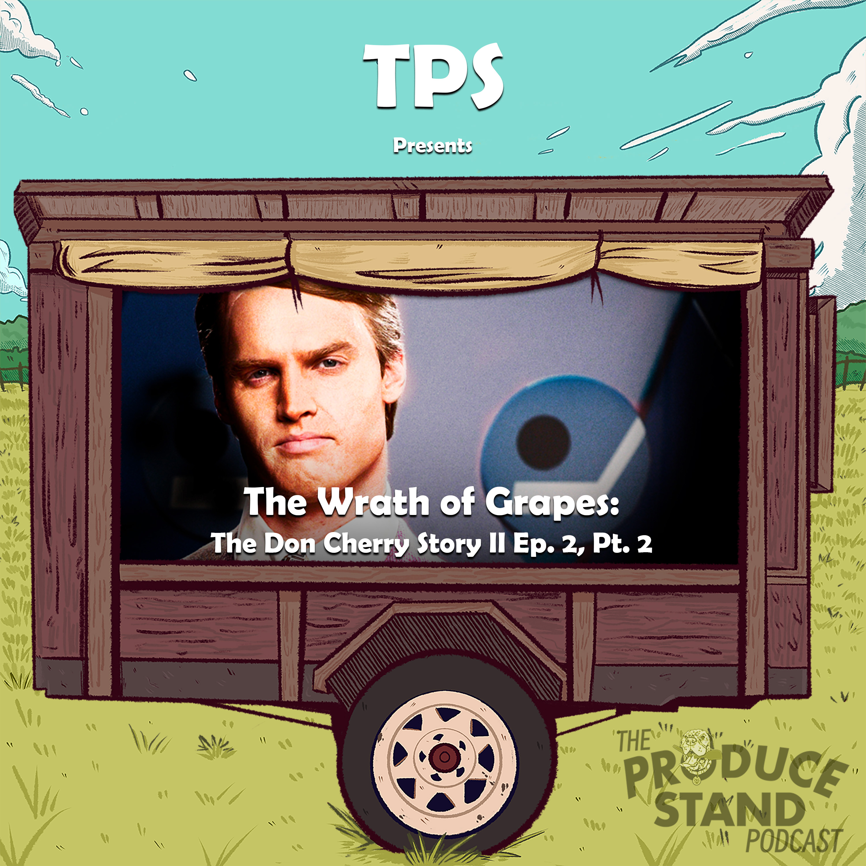 TPS321: The Wrath of Grapes: The Don Cherry Story II Episode 2, Part 2